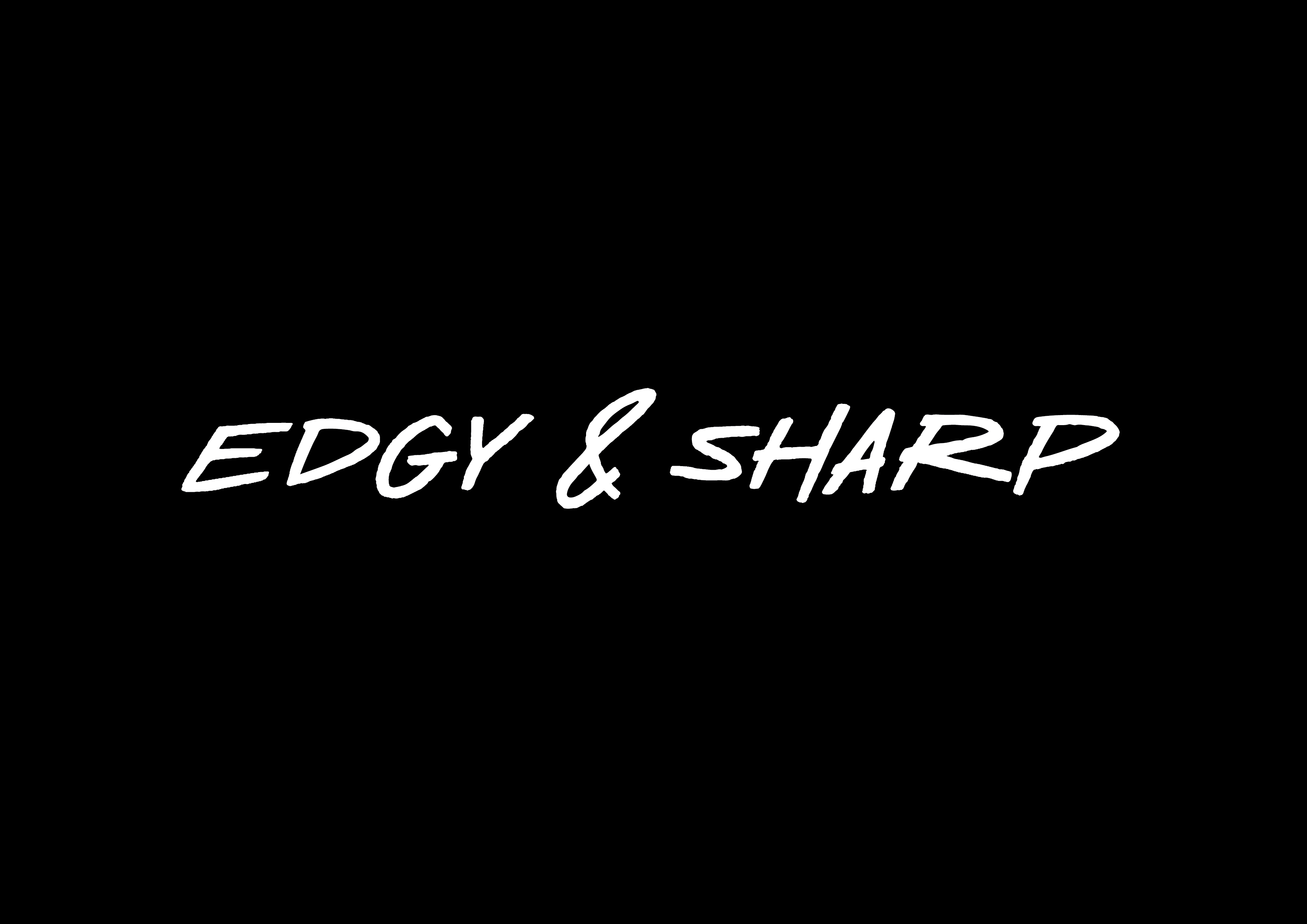 Edgy & Sharp